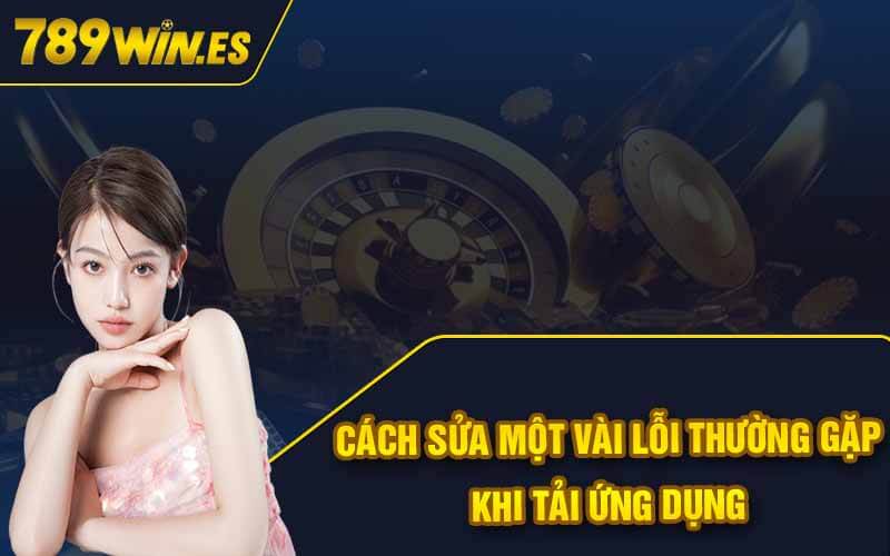 Tải App 789Win Siêu Nhanh Đơn Giản Qua Vài Bước